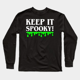 Keep It Spooky! Long Sleeve T-Shirt